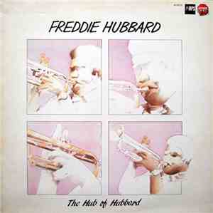 Freddie Hubbard - The Hub Of Hubbard