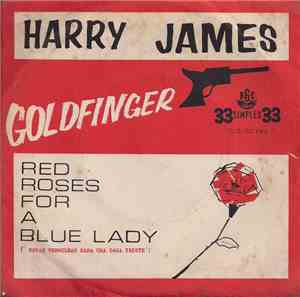 Harry James And His Orchestra - Goldfinger / Rosas Vermelhas Para Uma Dama Triste