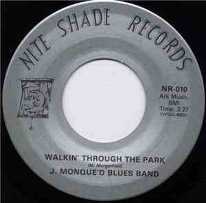 J. Monque'd Blues Band - Walkin' Through The Park / My Best Friends Gone