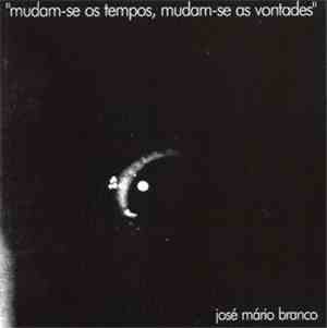 José Mário Branco - Mudam-se Os Tempos, Mudam-se As Vontades