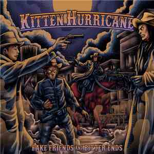 Kitten Hurricane - Fake Friends And Bitter Ends