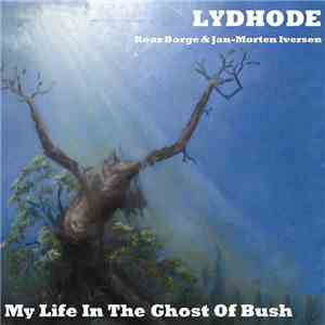 Lydhode - My Life In The Ghost Of Bush