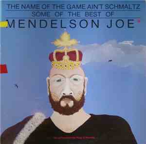 Mendelson Joe - The Name Of The Game Ain't Schmaltz: Some Of The Best Of Mendelson Joe