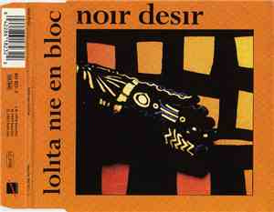 Noir Désir - Lolita Nie En Bloc