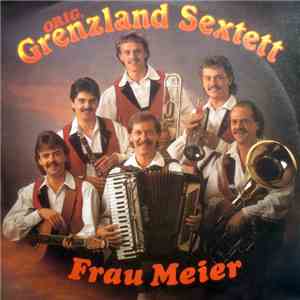 Orig. Grenzland Sextett - Frau Meier
