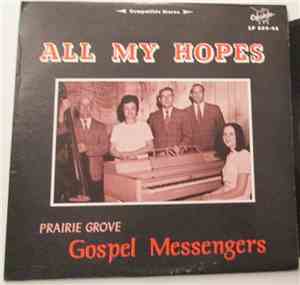 Prairie Grove Gospel Messengers - All My Hopes