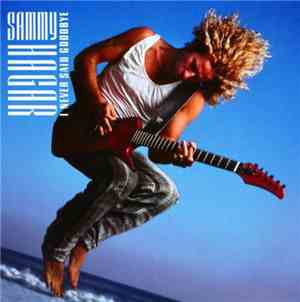 Sammy Hagar - I Never Said Goodbye