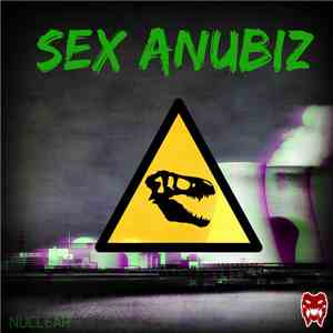 Sex Anubiz - Nuclear