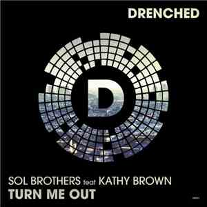 Sol Brothers Feat Kathy Brown - Turn Me Out