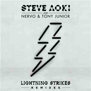Steve Aoki And Nervo & Tony Junior - Lightning Strikes - Remixes