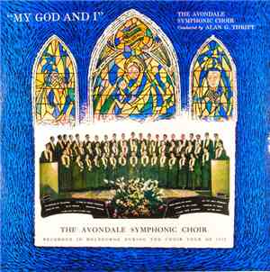 The Avondale Symphonic Choir, Alan G. Thrift - My God And I - Recorded In Melbourne During The Choir Tour Of 1959