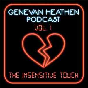 The Genevan Heathen - The Genevan Heathen Podcast Vol.I: The Insensitive Touch