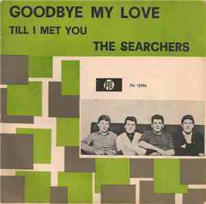 The Searchers - Goodbye My Love