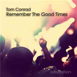 Tom Conrad - Remember The Good Times