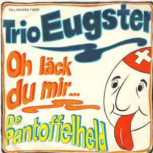 Trio Eugster - Oh Läck Du Mir...