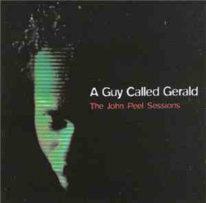 A Guy Called Gerald - The John Peel Sessions