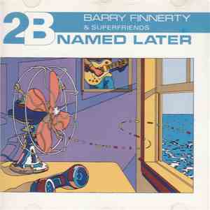 Barry Finnerty & Superfriends  - 2B Named Later
