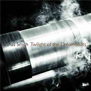 Chas Smith - Twilight Of The Dreamboats
