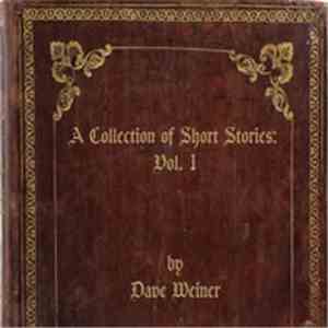 Dave Weiner - A Collection Of Short Stories: Vol. 1