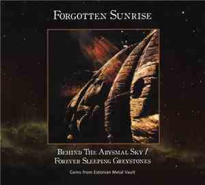 Forgotten Sunrise - Behind The Abysmal Sky / Forever Sleeping Greystones