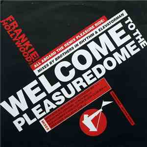 Frankie Goes To Hollywood - Welcome To The Pleasuredome (All Aboard The Remix Pleasure Ride)
