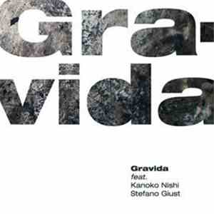 Gravida feat. Kanoko Nishi and Stefano Giust - Gravida