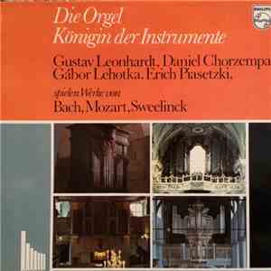 Gustav Leonhardt, Daniel Chorzempa, Gábor Lehotka, Erich Piasetzki - Het Orgel Koningin Der Instrumenten