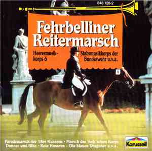 Heeresmusikkorps 6 / Stabsmusikkorps Der Bundeswehr - Fehrbelliner Reitermarsch (Die Großen Reitermärsche)
