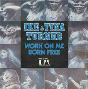 Ike & Tina Turner - Work On Me / Born Free
