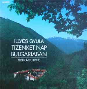 Illyés Gyula, Sinkovits Imre - Tizenkét Nap Bulgáriában