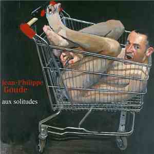 Jean-Philippe Goude - Aux Solitudes