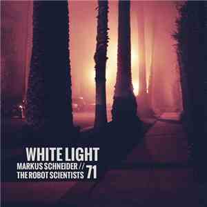 Markus Schneider  // The Robot Scientists - White Light 71