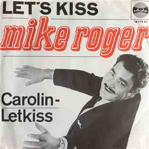 Mike Roger - Let's Kiss / Carolin-Letkiss