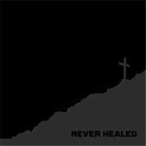 Never Healed - Never Healed