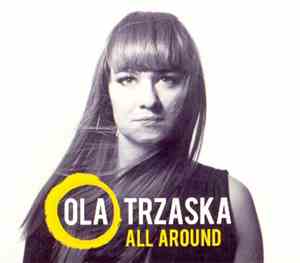 Ola Trzaska  - All Around