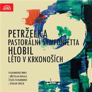Petrželka, Hlobil, Filharmonie Brno, Břetislav Bakala, Česká filharmonie, Otakar Trhlík - Pastorální symfonietta, Léto v Krkonoších