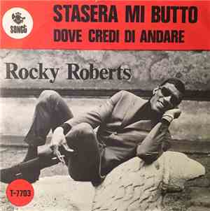 Rocky Roberts - Stasera Mi Butto / Dove Credi Di Andare