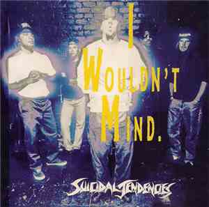 Suicidal Tendencies - I Wouldn't Mind