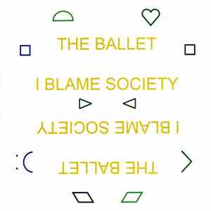 The Ballet - I Blame Society