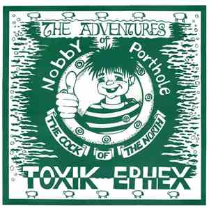 Toxik Ephex - The Adventures Of Nobby Porthole The Cock Of The North