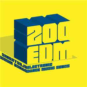 Various - 200 EDM Electronic Dance Music Songs