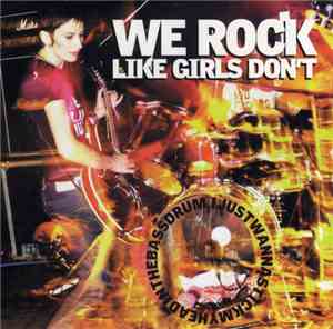 We Rock Like Girls Don't - I Just Wanna Stick My Head In The Bass Drum