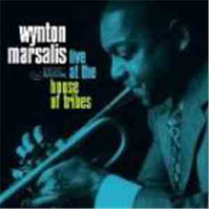 Wynton Marsalis - Live At The House Of Tribes