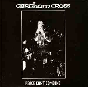 Abraham Cross - Peace Can't Combine