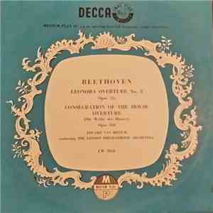 Beethoven, Eduard Van Beinum, The London Philharmonic Orchestra - Leonora Overture No. 3 Opus 72a / Consecration Of The House Overture (Die Wehes Des Hauses) Opus 124