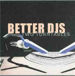 Better DJs - Two Turntables