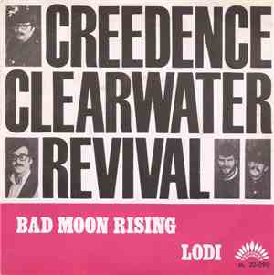 Creedence Clearwater Revival - Bad Moon Rising / Lodi
