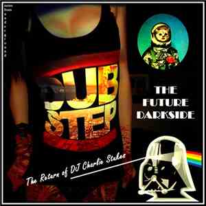 DJ Charlie Stukes - Dubstep: The Future Darkside