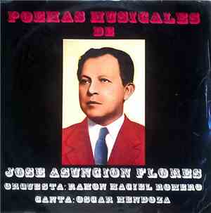 José Asunción Flores Orquesta: Ramón Maciel Romero Canta: Oscar Mendoza  - Poemas Musicales De José Asunción Flores