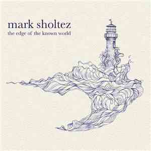 Mark Sholtez - The Edge Of The Known World